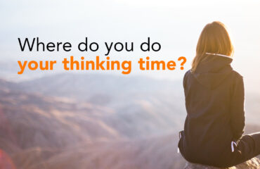 Where do you do your thinking time?