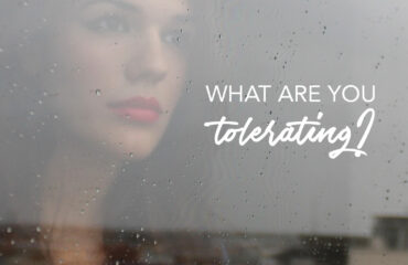 What are you tolerating