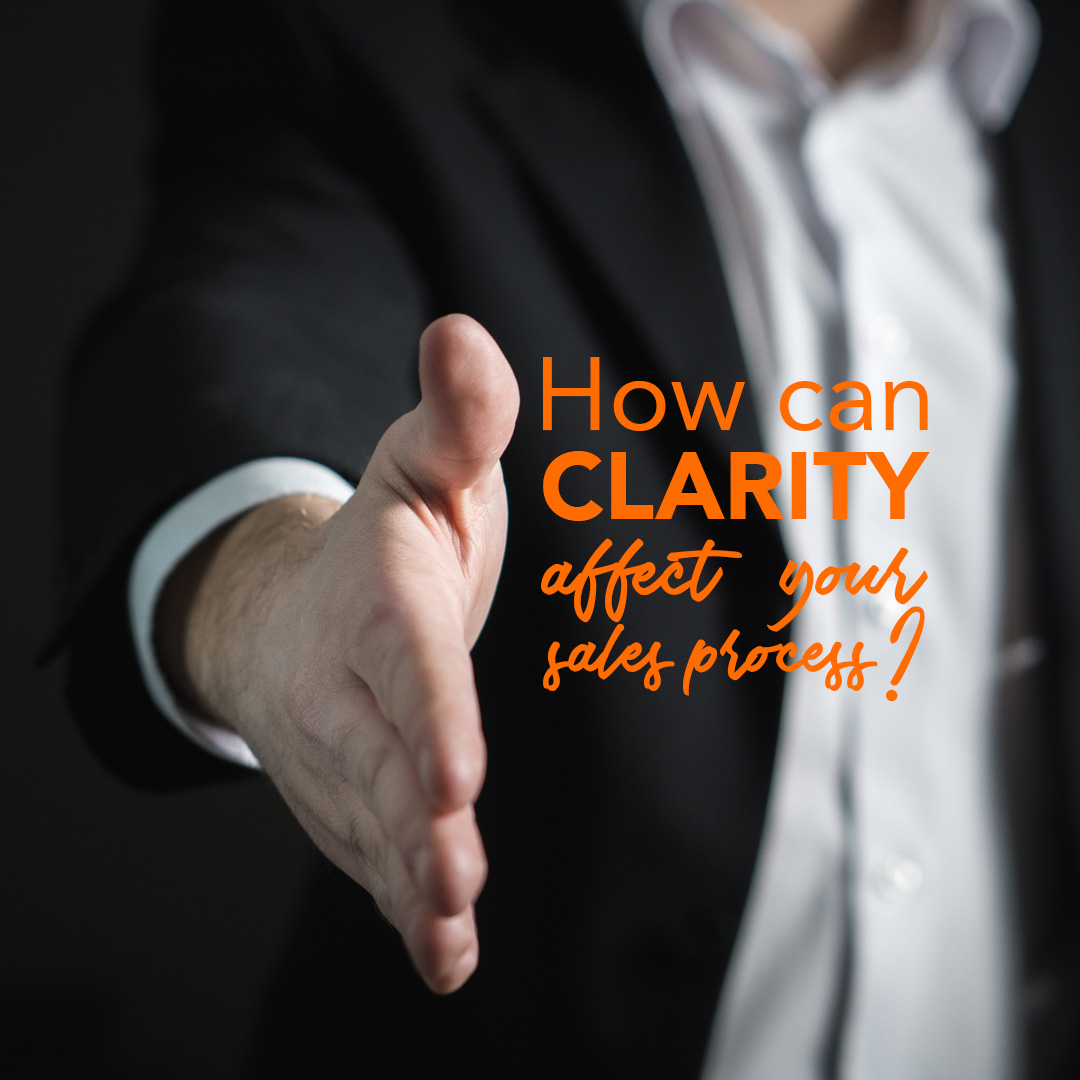 How can clarity affect your sales process