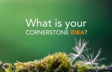 what is your cornerstone idea
