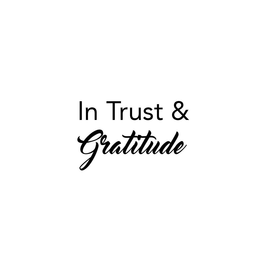 In Trust & Gratutide