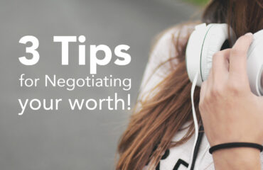 3 Tips for Negotiating your worth