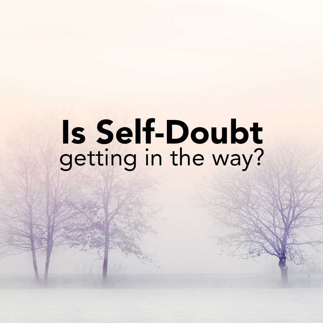 Is Self Doubt getting in the way