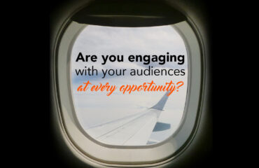 Are you engaging with your audiences at every opportunity?