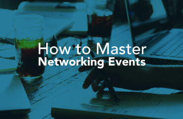 How to Master Networking Events