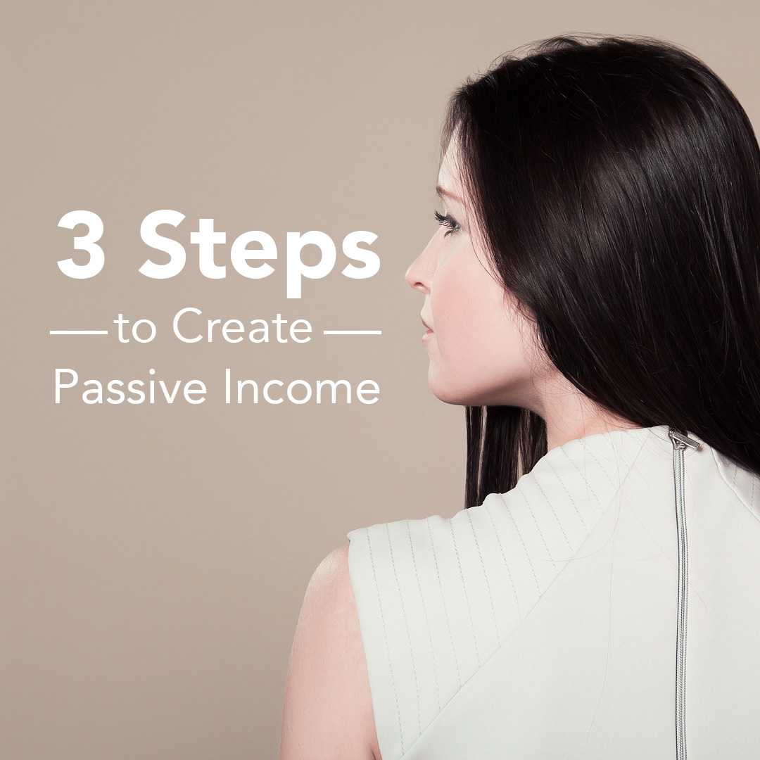 3 Steps to Create Passive Income