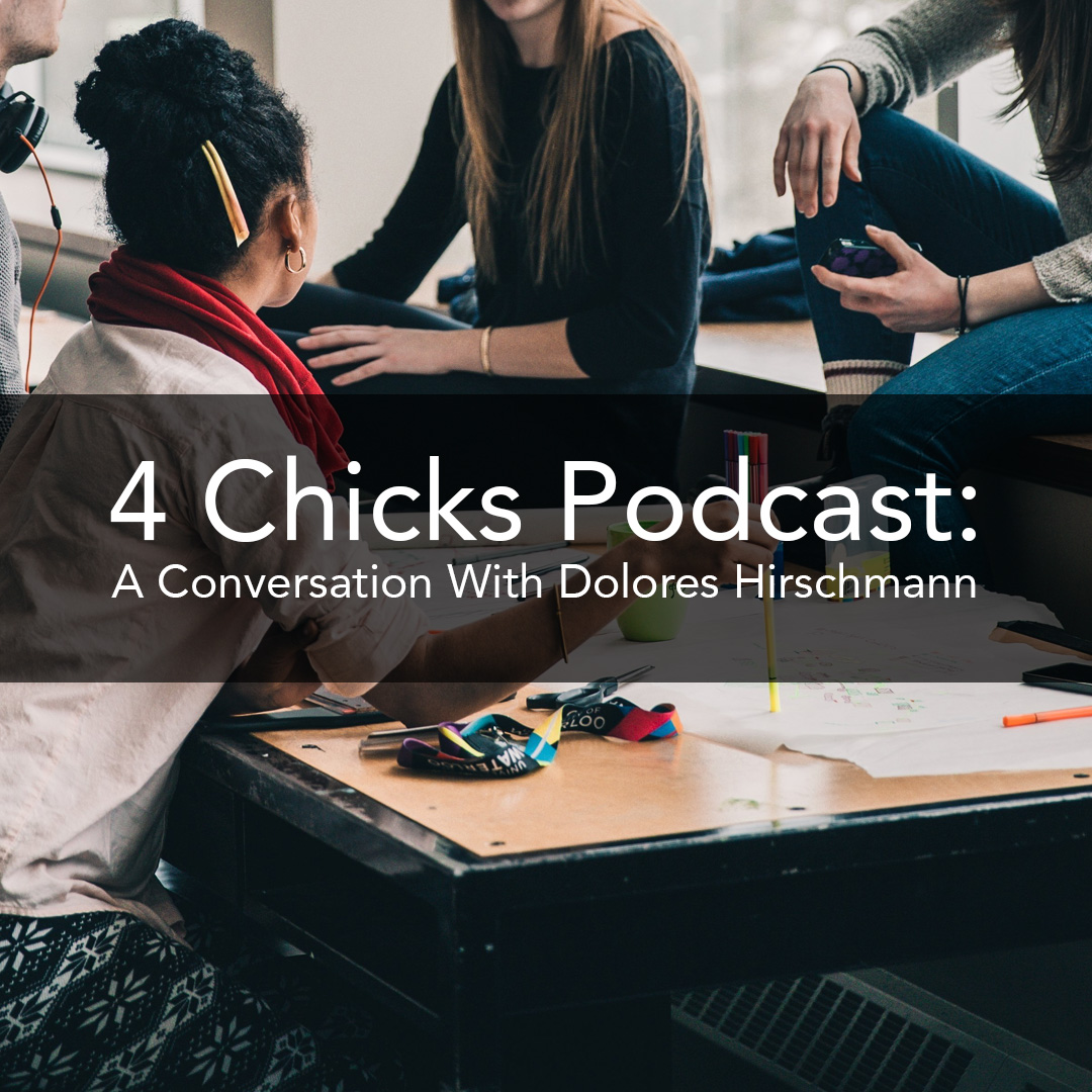 A chicks Podcast - A conversation with Dolores Hirschmann