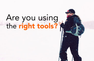 Are you using the right tools?