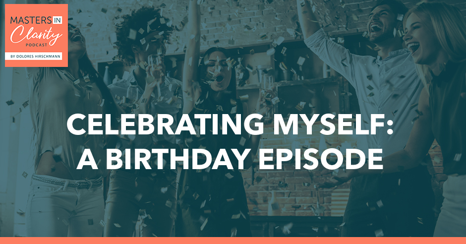 Celebrating Myself: A Birthday Episode