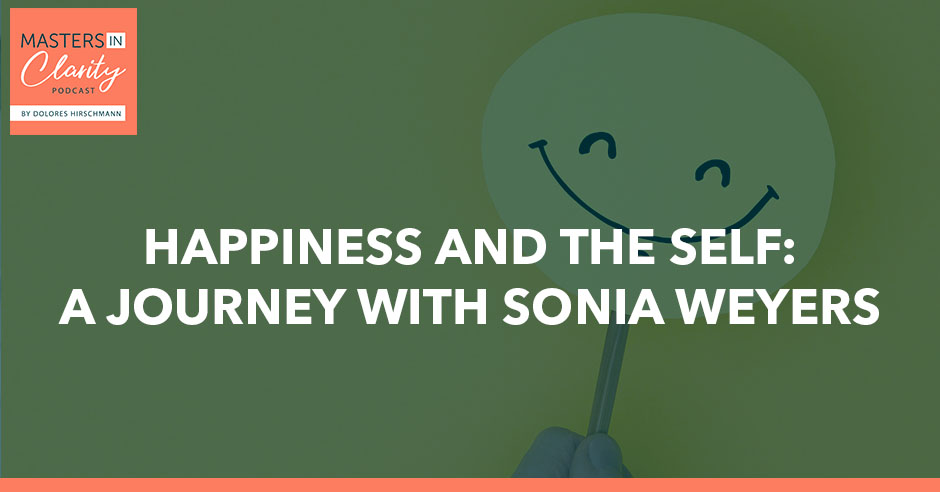 Happiness And The Self: A Journey With Sonia Weyers