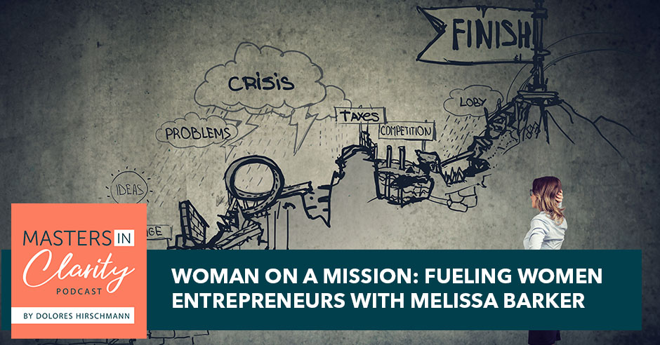 Woman On A Mission: Fueling Women Entrepreneurs With Melissa Barker